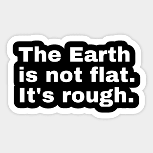 The Earth is not flat. It's rough. Sticker